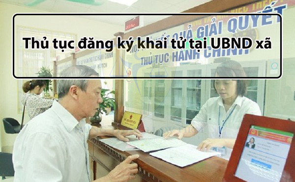 Thủ tục đăng ký khai tử tại UBND xã