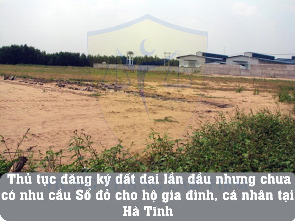 Thủ tục đăng ký đất đai lần đầu nhưng chưa có nhu cầu Sổ đỏ cho hộ gia đình, cá nhân tại Hà Tĩnh