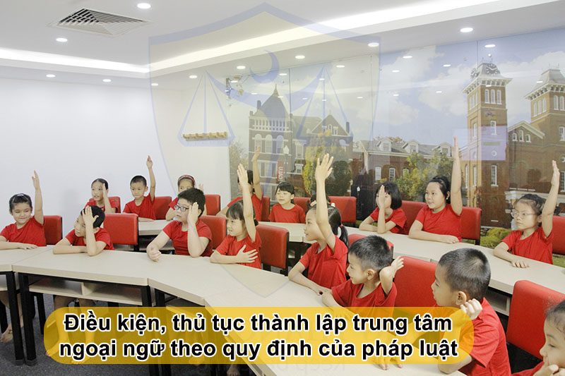 Điều kiện, thủ tục thành lập trung tâm ngoại ngữ