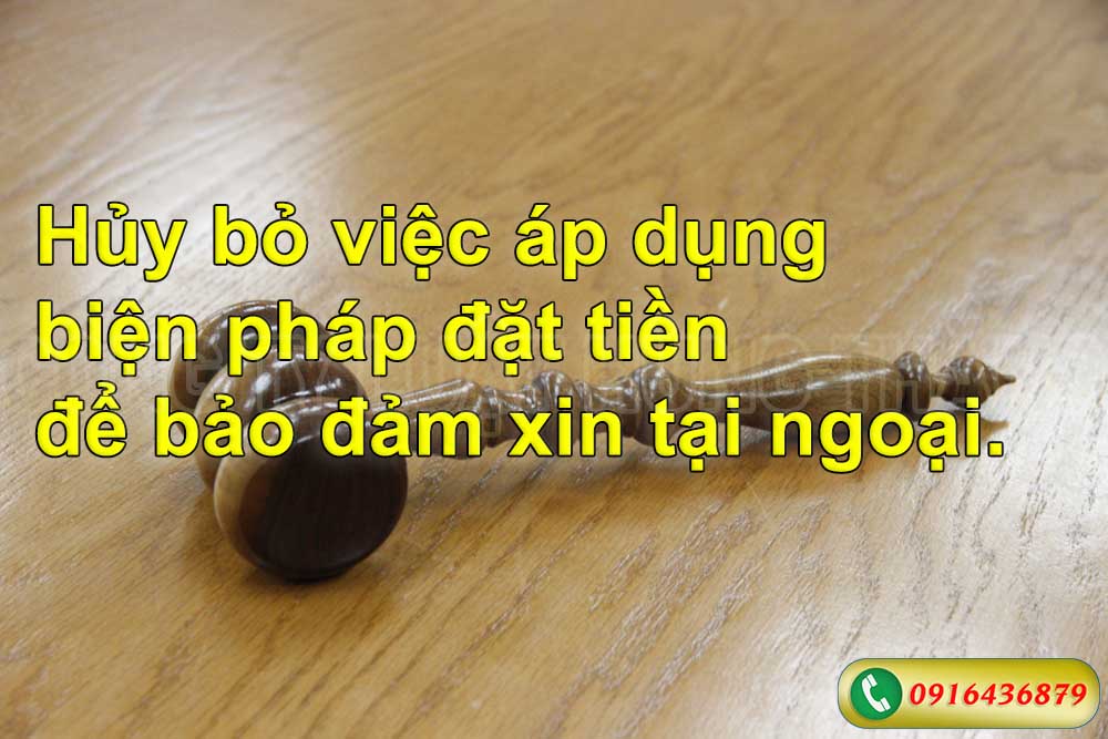 Hủy bỏ việc áp dụng biện pháp đặt tiền để bảo đảm xin tại ngoại