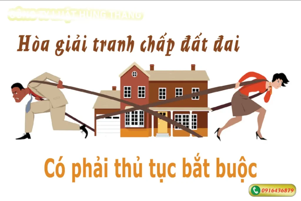 Hòa giải tranh chấp đất đai có phải thủ tục bắt buộc
