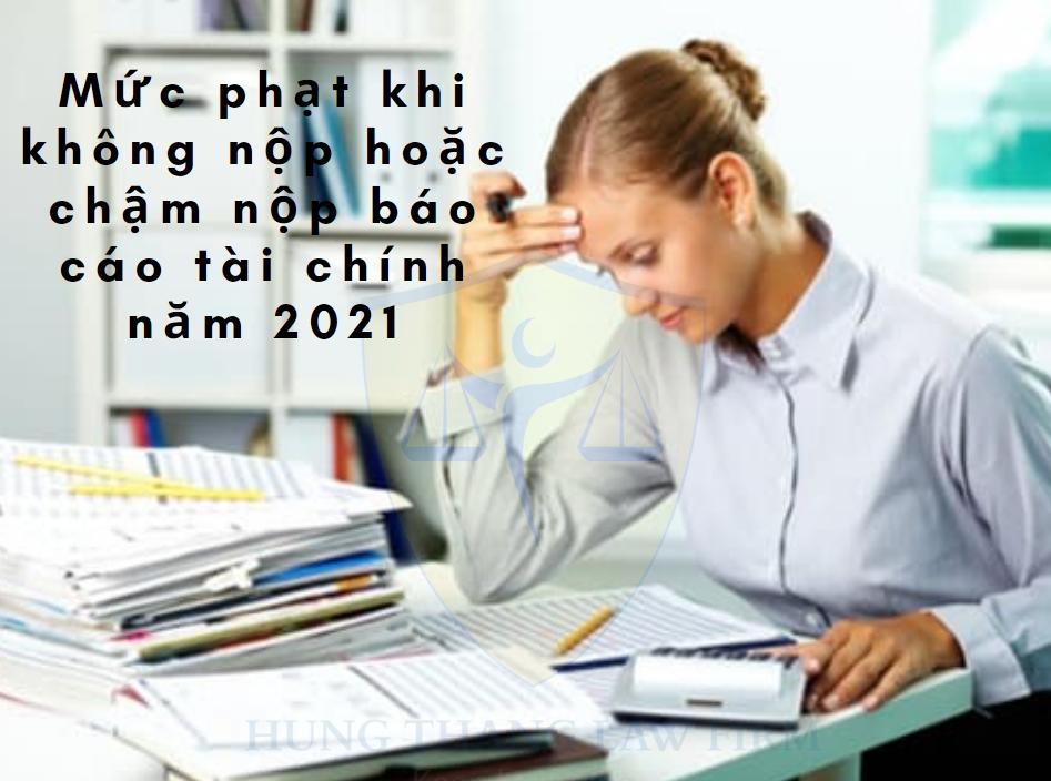 Mức phạt không nộp hoặc chậm nộp báo cáo tài chính