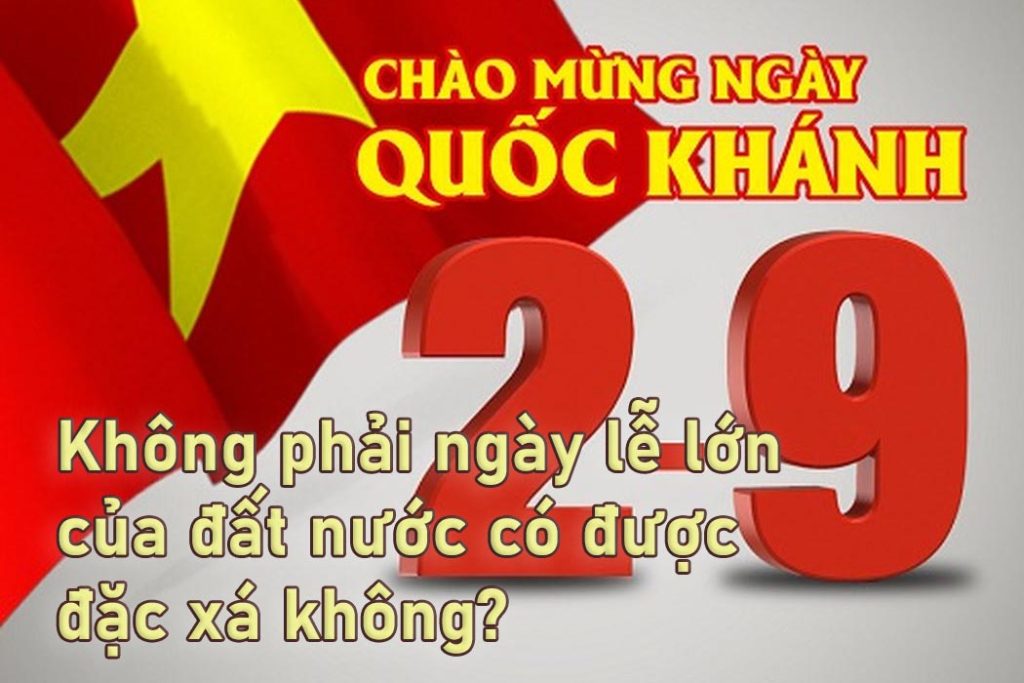 Không phải ngày trọng đại, ngày lễ lớn của đất nước có được đặc xá không?