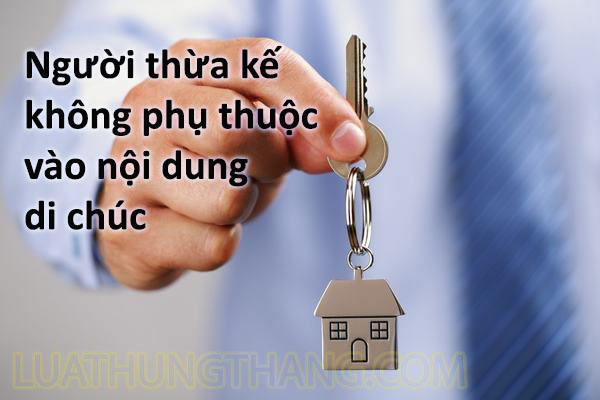 Người thừa kế không phụ thuộc vào nội dung di chúc