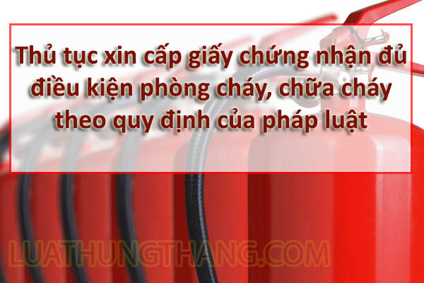 Thủ tục xin cấp giấy chứng nhận phòng cháy, chữa cháy